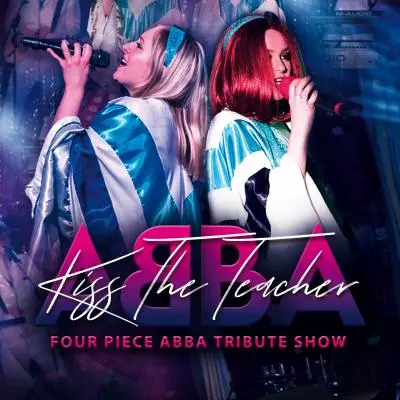 Kiss The Teacher ABBA Tribute Show